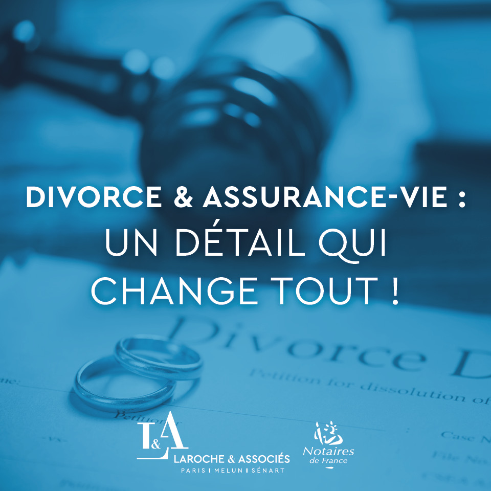 Divorce et assurance-vie : l’impact discret mais réel du report de la date de dissolution de la communauté